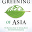 The Greening of Asia: The Business Case for Solving Asia's Environmental Emergency (Columbia Business School Publishing)