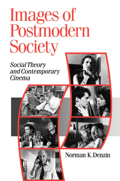 Images of Postmodern Society: Social Theory and Contemporary Cinema (Published in association with Theory, Culture & Society)