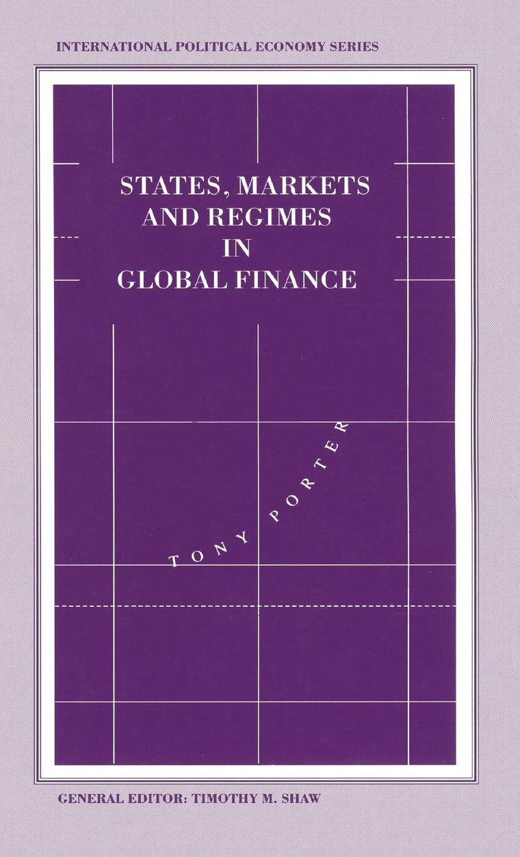 States, Markets and Regimes in Global Finance (International Political Economy Series)
