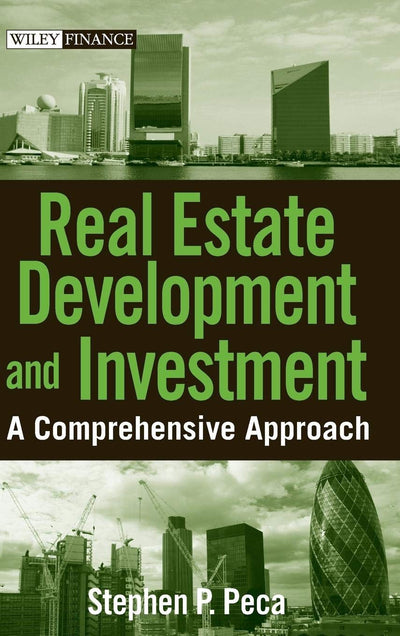 Real Estate Development and Investment: A Comprehensive Approach