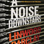 A Noise Downstairs: A Novel