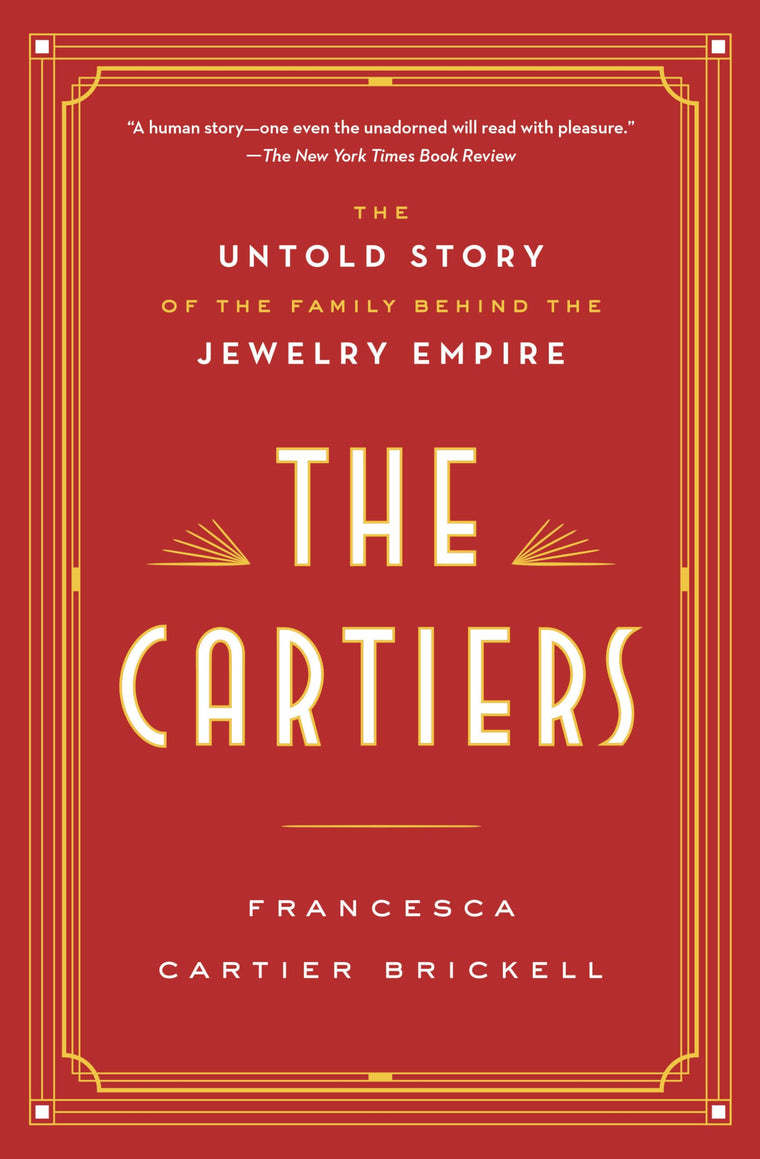 The Cartiers: The Untold Story of the Family Behind the Jewelry Empire