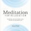 Meditation for Relaxation: 60 Meditative Practices to Reduce Stress, Cultivate Calm, and Improve Sleep