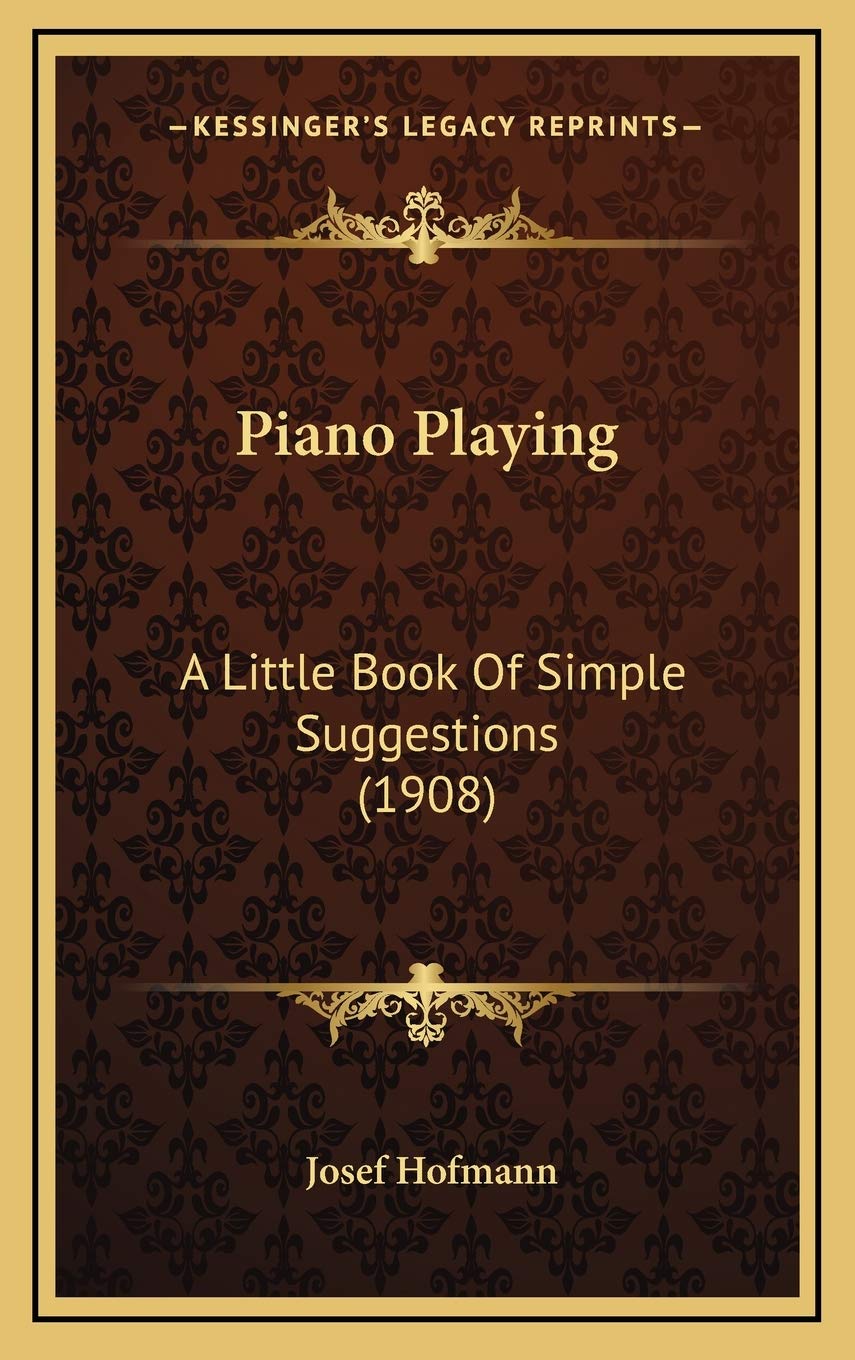 Piano Playing: A Little Book Of Simple Suggestions (1908)