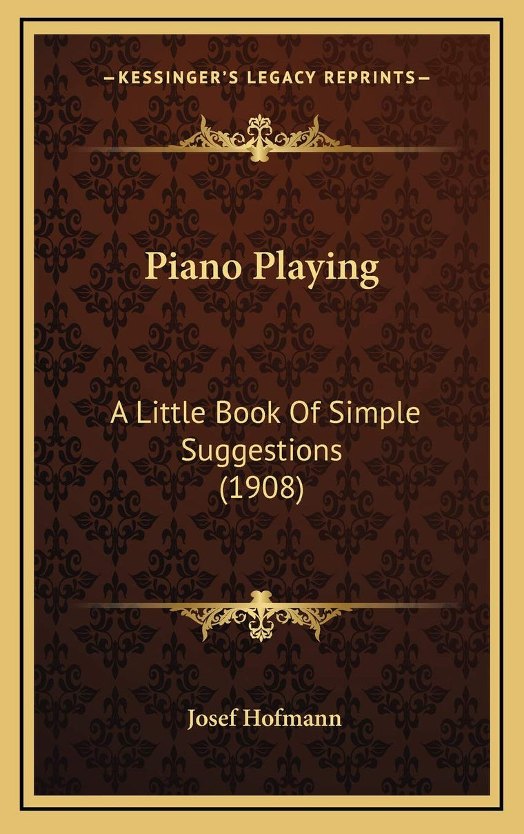 Piano Playing: A Little Book Of Simple Suggestions (1908)
