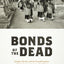 Bonds of the Dead: Temples, Burial, and the Transformation of Contemporary Japanese Buddhism (Buddhism and Modernity)