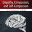 The Neuroscience of Empathy, Compassion, and Self-Compassion