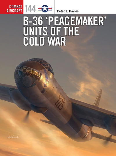 B-36 Peacemaker Units of the Cold War (Combat Aircraft)