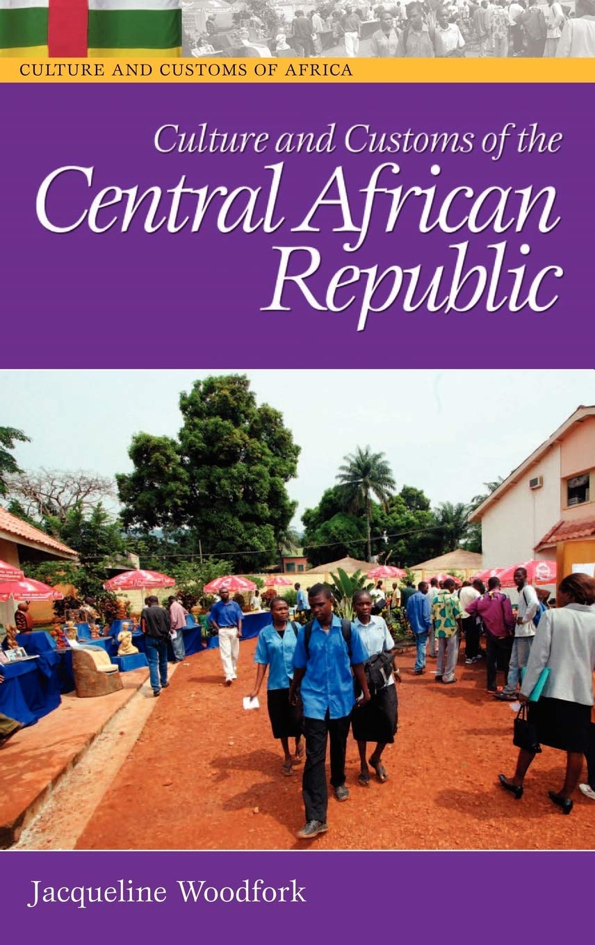 Culture and Customs of the Central African Republic (Culture and Customs of Africa)