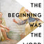 In the Beginning Was the Word: Finding Meaning in the Literary Structure of the Gospel of John