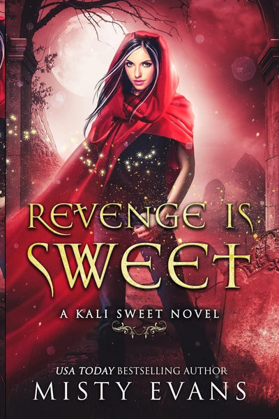 Revenge Is Sweet: A Kali Sweet Urban Fantasy Story (Kali Sweet Series)