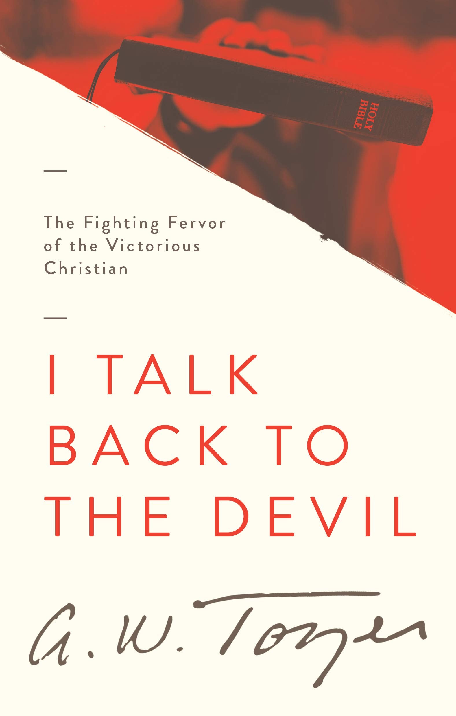 I Talk Back to the Devil: The Fighting Fervor of the Victorious Christian (The Tozer Pulpit, 4)