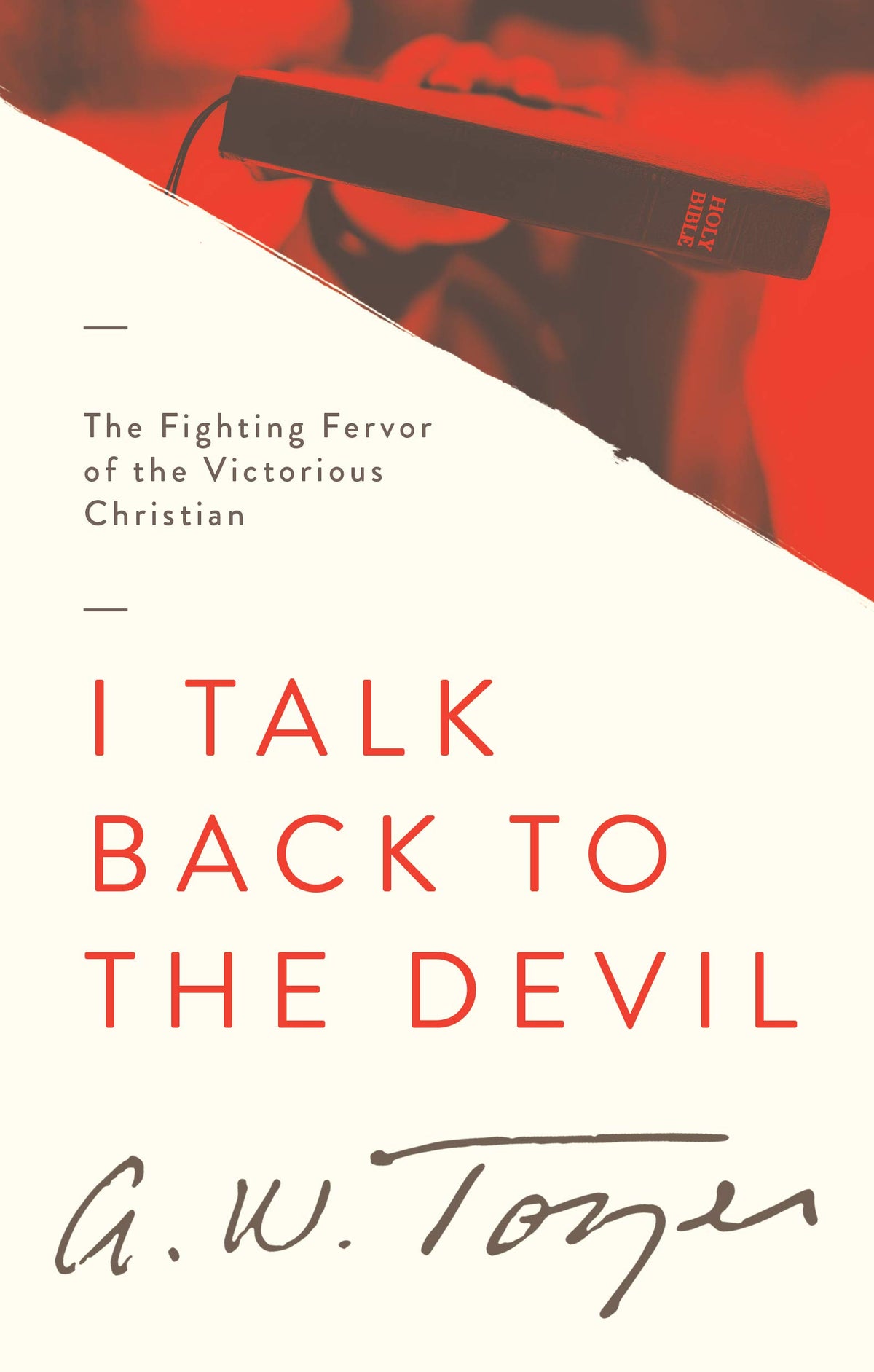 I Talk Back to the Devil: The Fighting Fervor of the Victorious Christian (The Tozer Pulpit, 4)