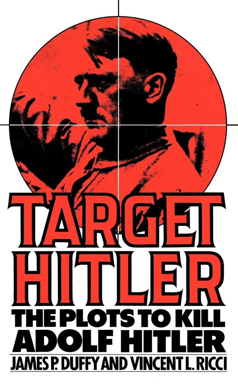 Target Hitler: The Plots to Kill Adolf Hitler