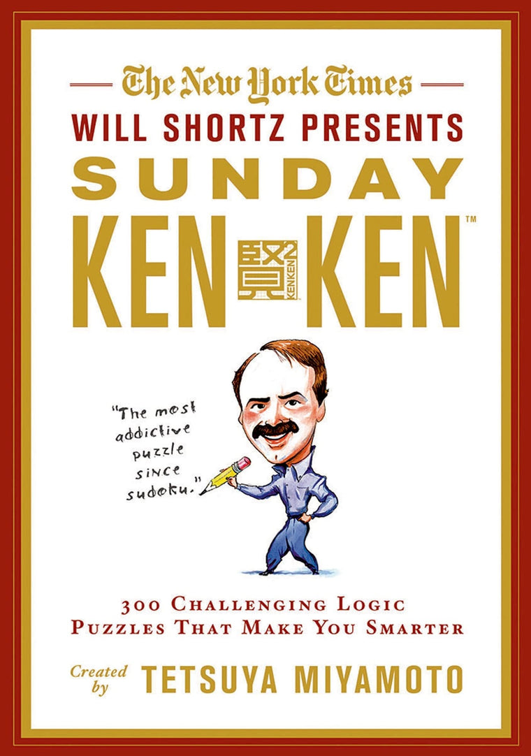 The New York Times Will Shortz Presents Sunday KenKen: 300 Challenging Logic Puzzles That Make You Smarter
