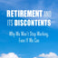 Retirement and Its Discontents: Why We Won't Stop Working, Even If We Can