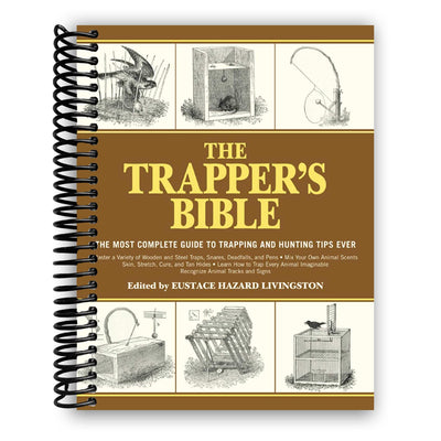 The Trappers Bible: The Most Complete Guide on Trapping and