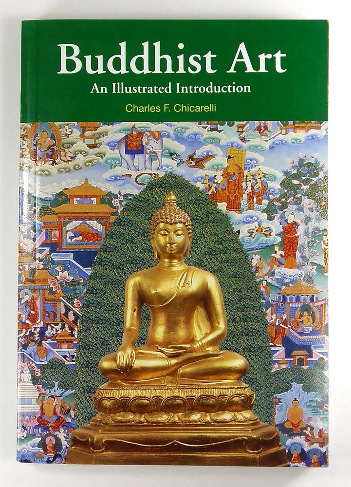 Buddhist Art: An Illustrated Introduction by Chicarelli, Cha