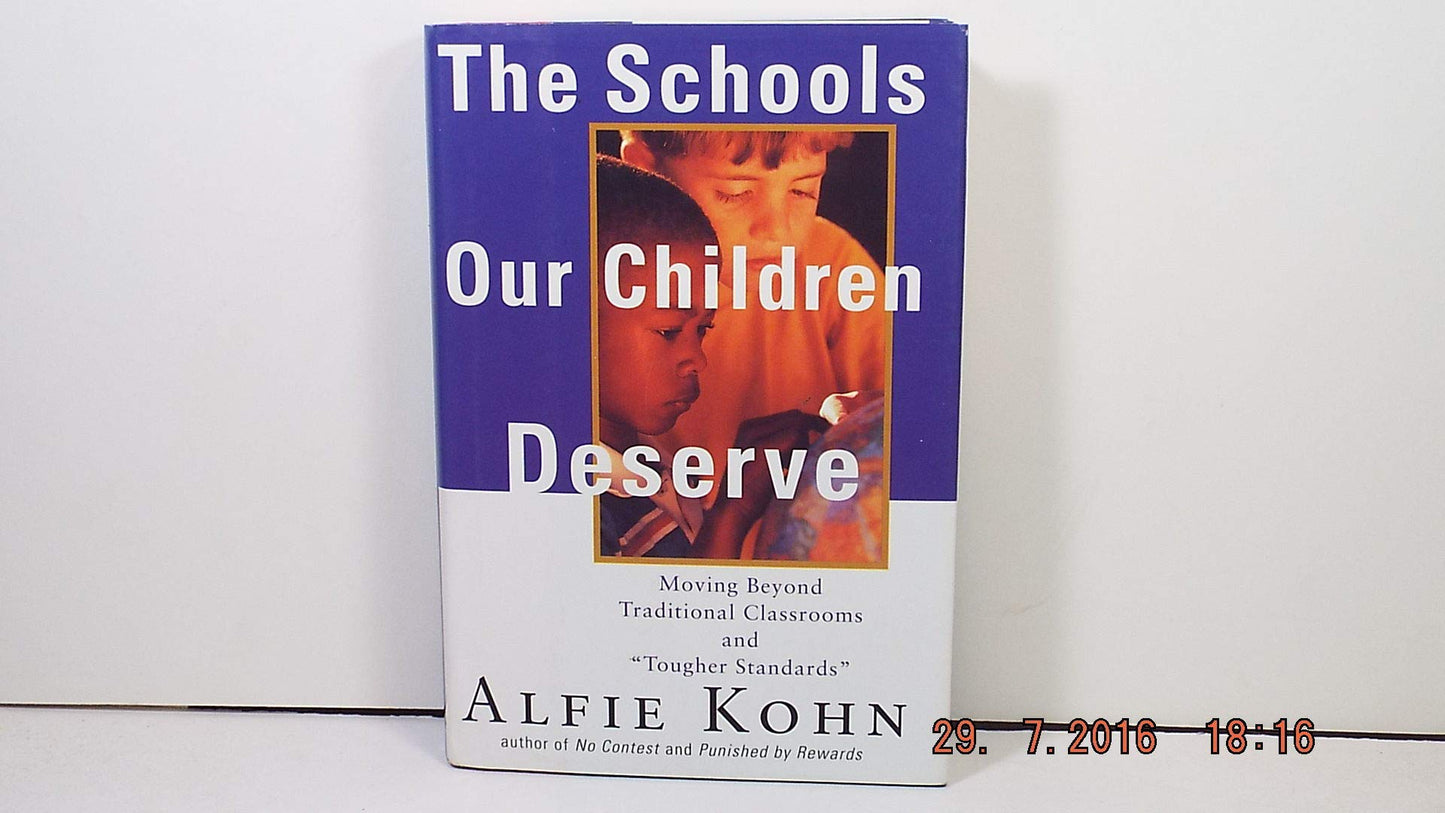 The Schools Our Children Deserve: Moving Beyond Traditional Classrooms and "Tougher Standards"