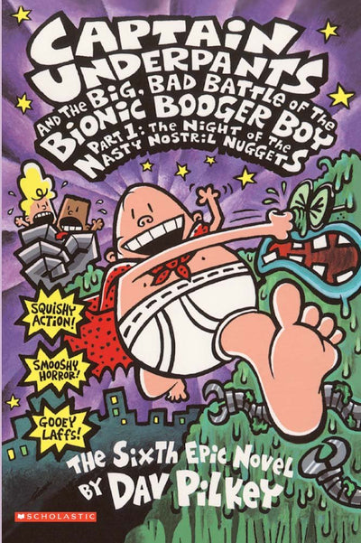 Captain Underpants And The Big, Bad Battle Of The Bionic Booger Boy, Part 1: The Night Of The Nasty: The Night of the Nasty Nostril Nuggets