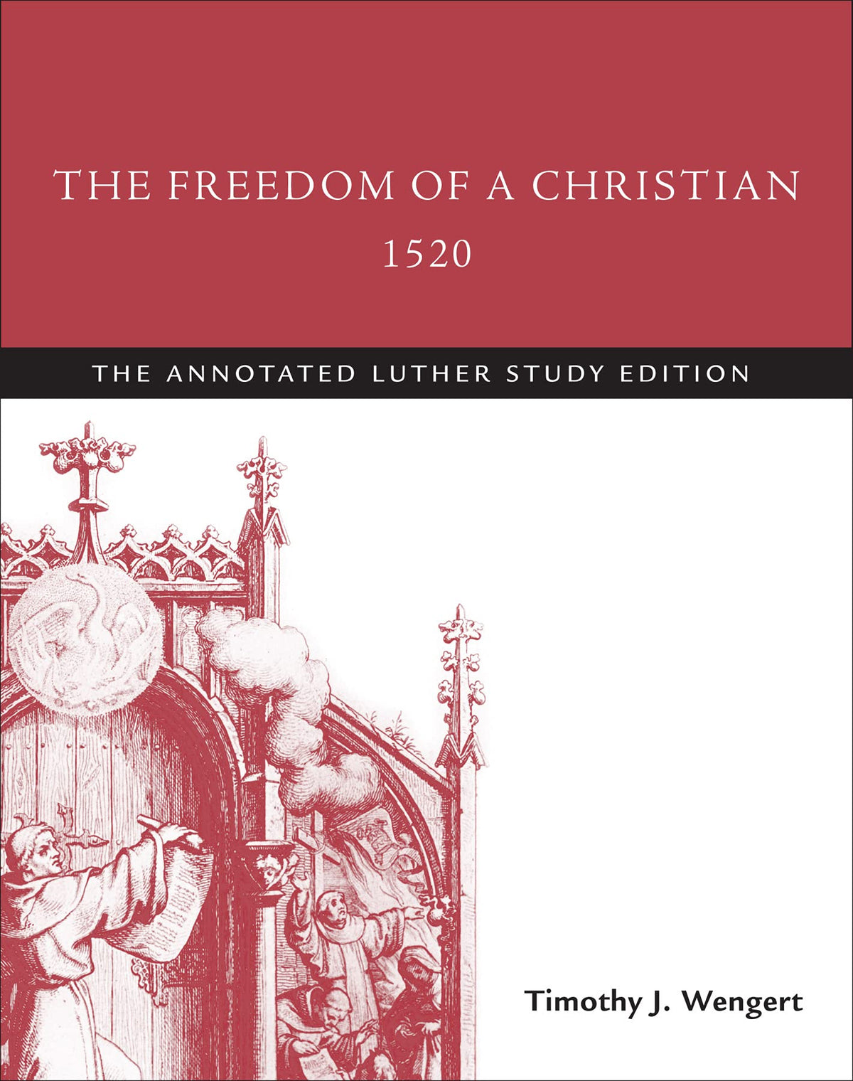 The Freedom of a Christian, 1520: The Annotated Luther Study Edition