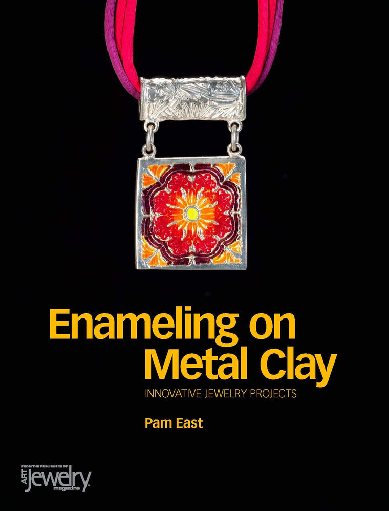 Enameling on Metal Clay by East, Pam