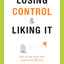 Losing Control and Liking It: How to Set Your Teen (and Yourself) Free