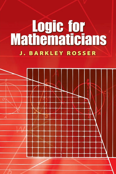 Logic for Mathematicians (Dover Books on Mathematics)