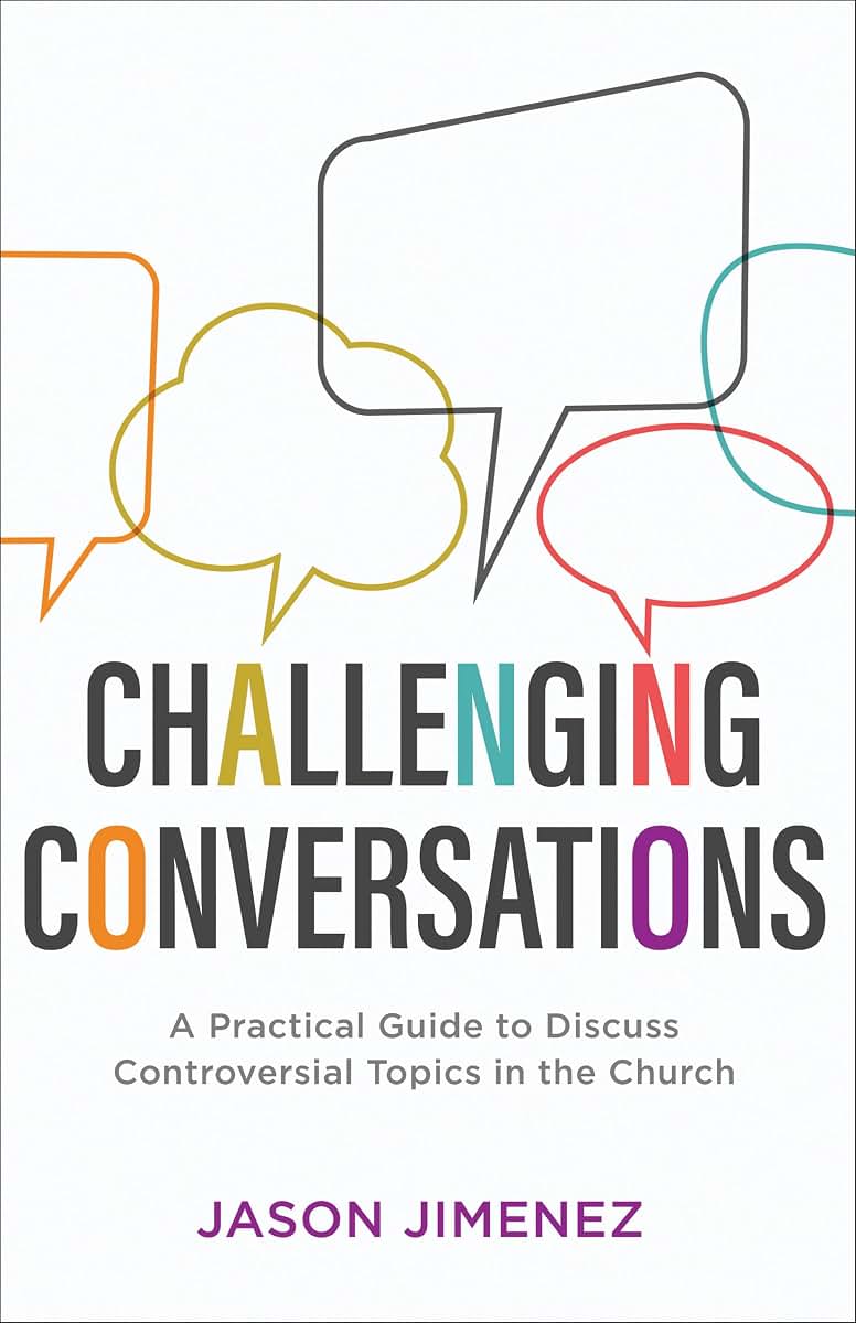 Challenging Conversations: A Practical Guide to Discuss Controversial Topics in the Church (Perspectives: A Summit Ministries Series)