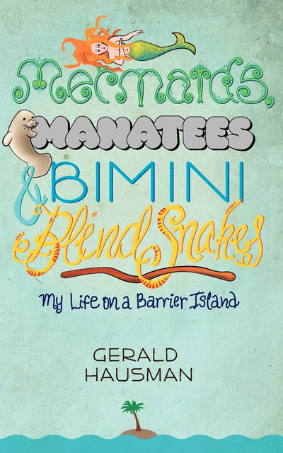 Mermaids, Manatees and Bimini Blind Snakes