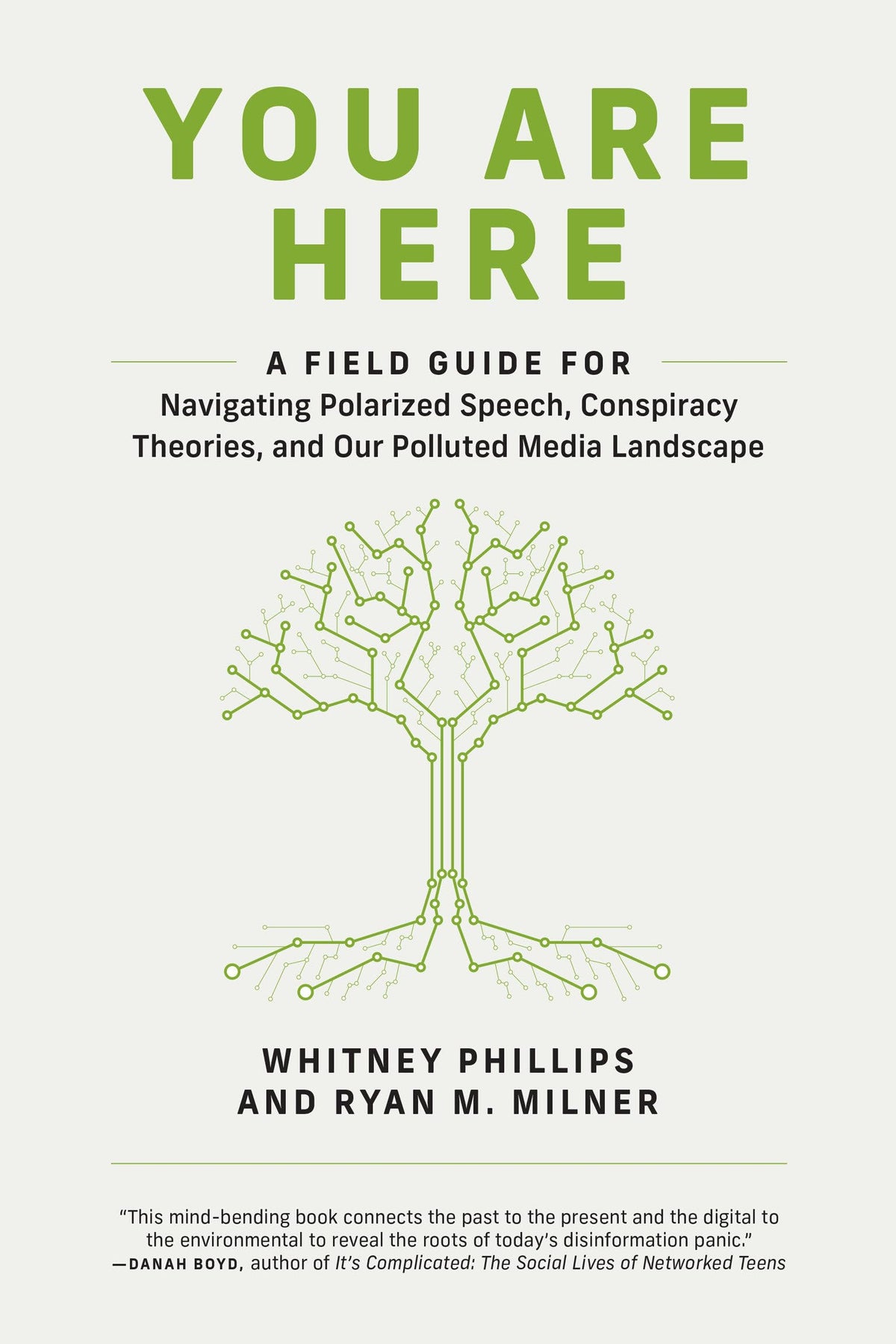 You Are Here: A Field Guide for Navigating Polarized Speech, Conspiracy Theories, and Our Polluted Media Landscape