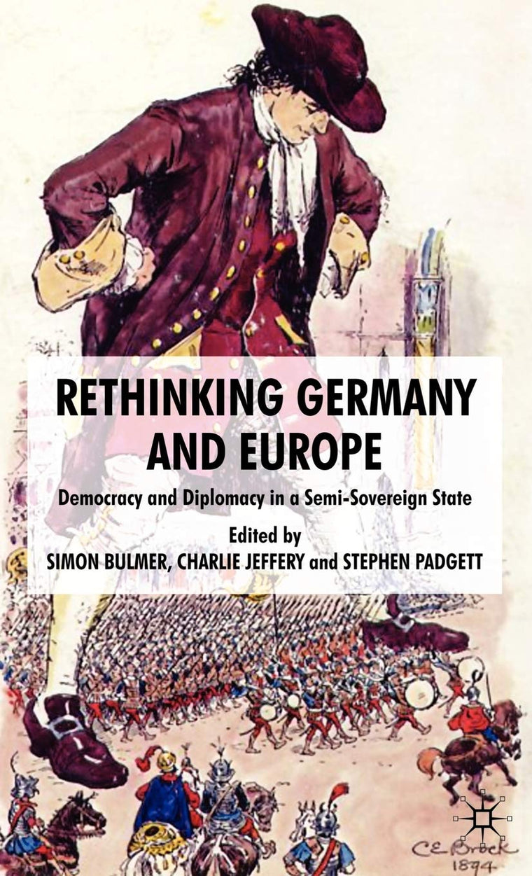 Rethinking Germany and Europe: Democracy and Diplomacy in a Semi-Sovereign State