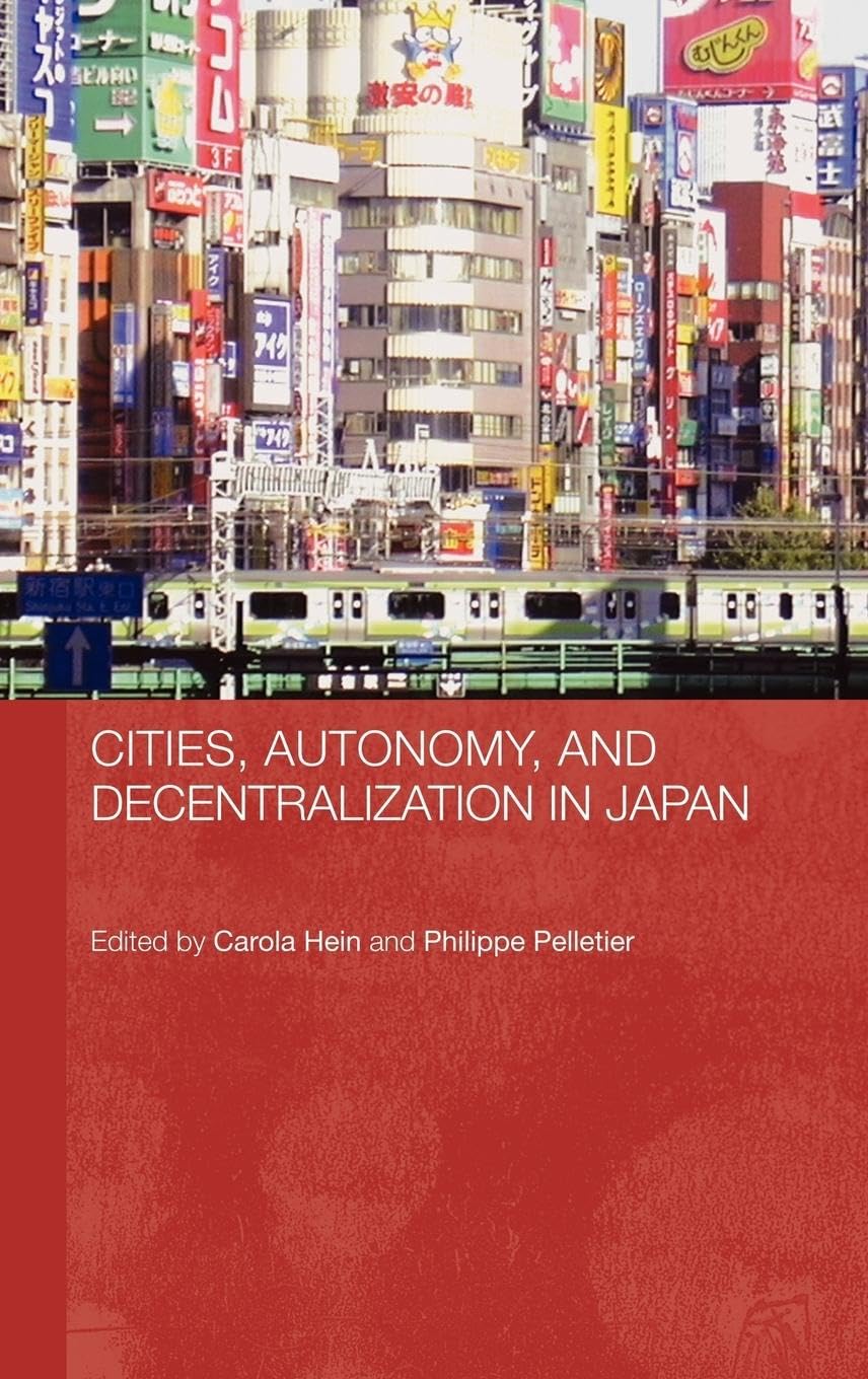 Cities, Autonomy, and Decentralization in Japan (Routledge Contemporary Japan Series)