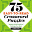 75 Easy-to-Read Crossword Puzzles: Medium-Level Puzzles to Challenge Your Brain