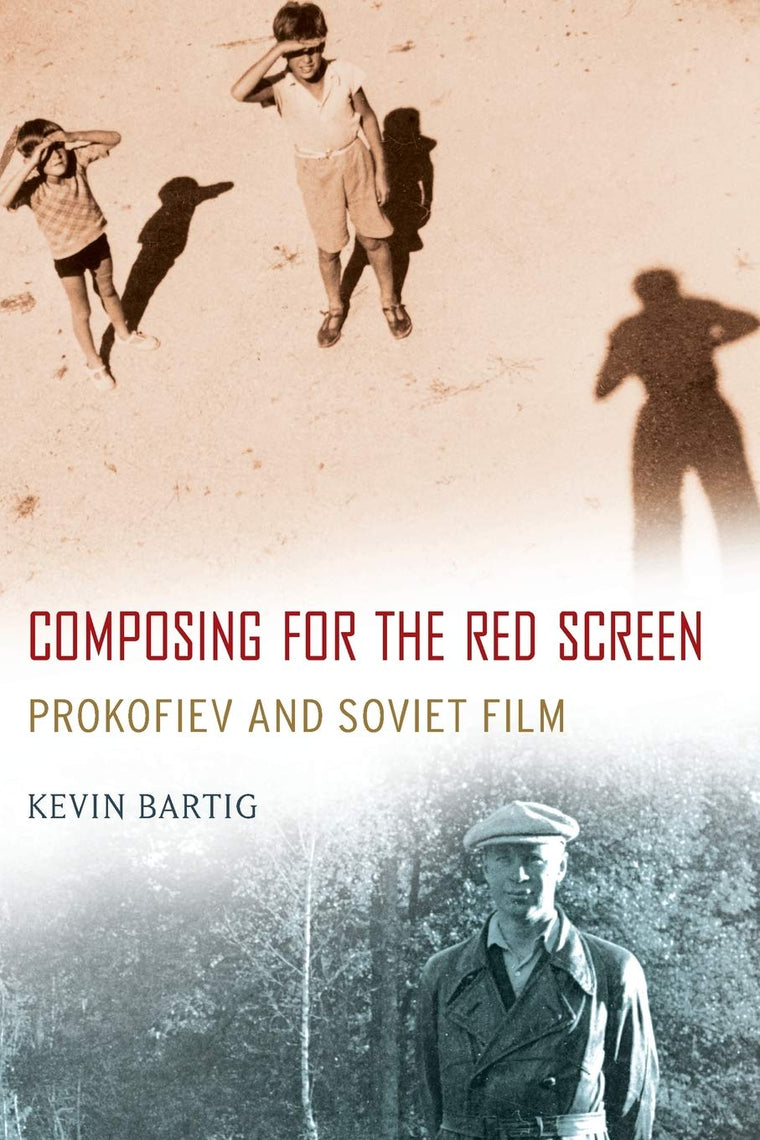 Composing for the Red Screen: Prokofiev and Soviet Film (Oxford Music / Media)