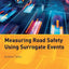 Measuring Road Safety with Surrogate Events