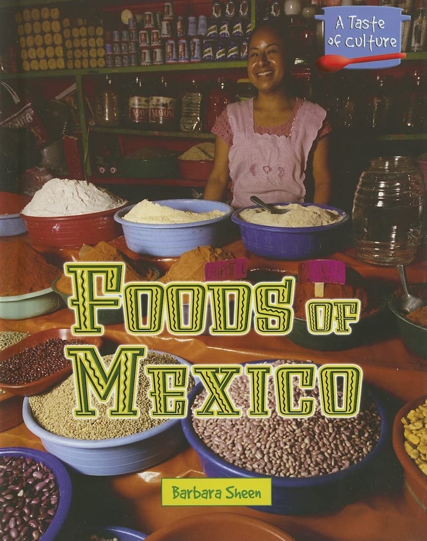 Foods of Mexico (A Taste of Culture)