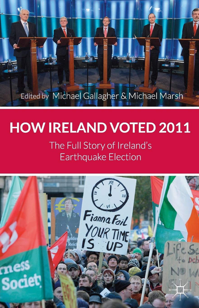 How Ireland Voted 2011: The Full Story of Ireland's Earthquake Election
