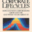 Corporate Lifecycles: How and Why Corporations Grow and Die and What to Do About It