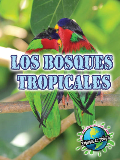 Rourke Educational Media Los bosques tropicales (Eye To Eye With Endangered Habitats) (Spanish Edition)