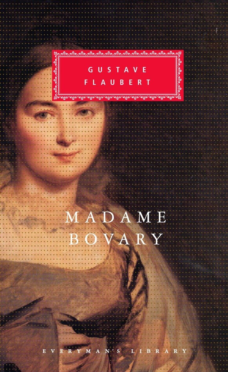 Madame Bovary: Patterns of Provincial Life (Everyman's Library)