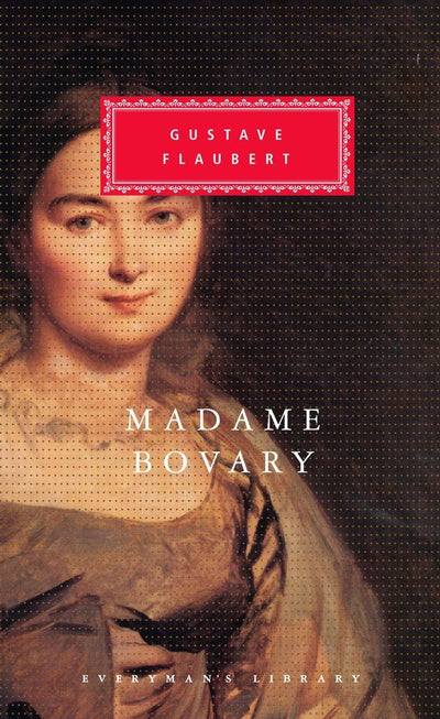 Madame Bovary: Patterns of Provincial Life (Everyman's Library)