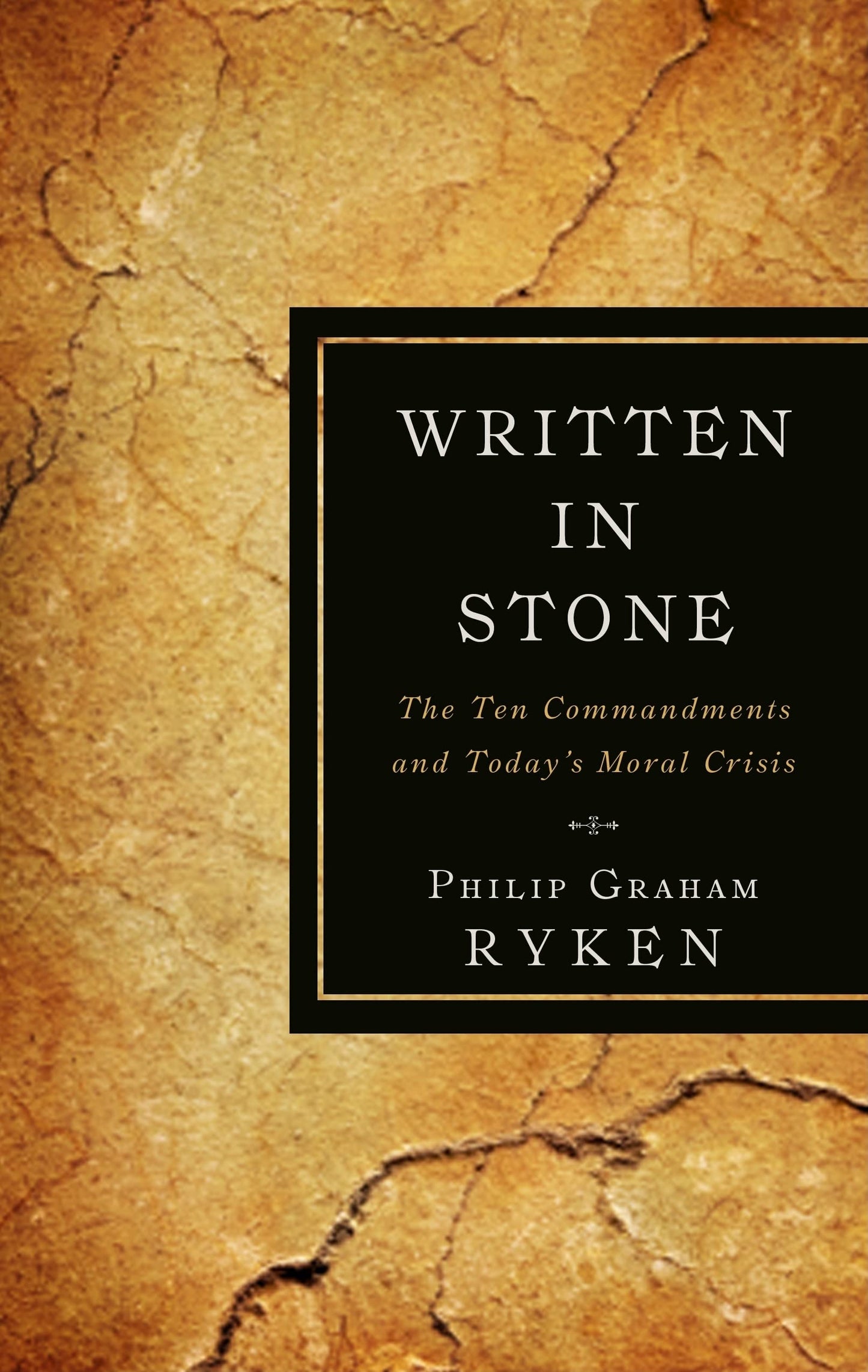 Written in Stone: The Ten Commandments and Todays Moral Crisis