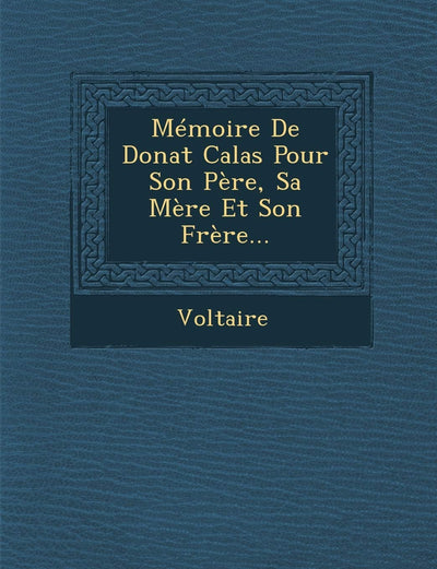Memoire de Donat Calas Pour Son Pere, Sa Mere Et Son Frere... (French Edition)
