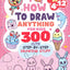 How to Draw Anything for kids: 300 Cute Step-by-Step Drawing Stuff: Amazing Food, Animals, Kawaii, Gifts and Other (How to draw books for kids)
