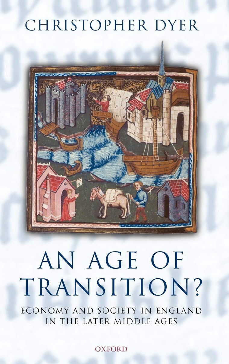 An Age of Transition?: Economy and Society in England in the Later Middle Ages (Ford Lectures)