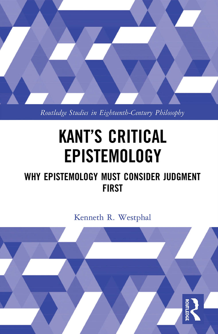 Kants Critical Epistemology (Routledge Studies in Eighteenth-Century Philosophy)