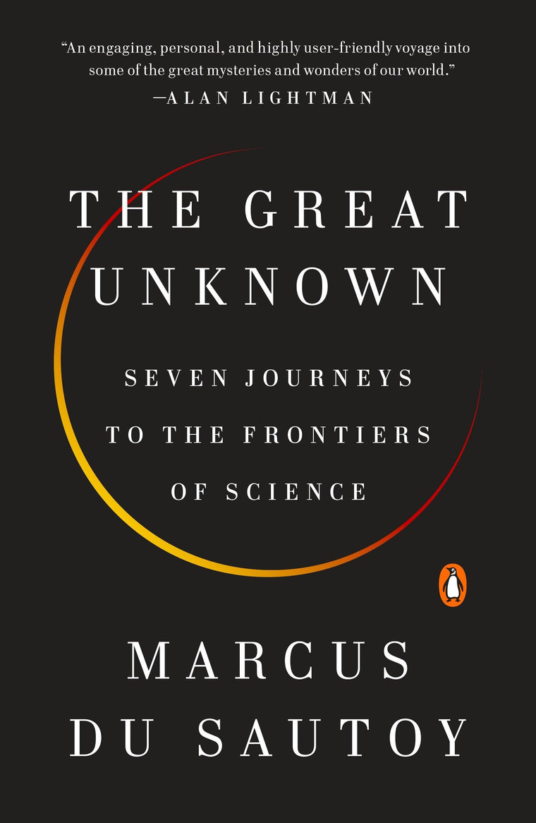 The Great Unknown: Seven Journeys to the Frontiers of Scienc