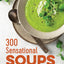 300 Sensational Soups