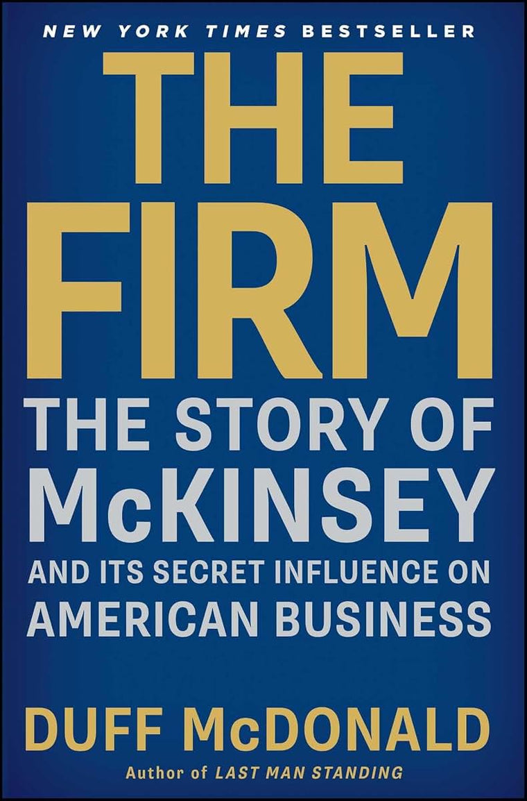 The Firm: The Story of McKinsey and Its Secret Influence on American Business (A Business Bestseller)